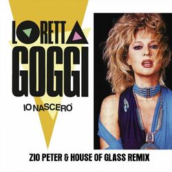 Cover of Io nascerò (Zio Peter & House of Glass Remix)