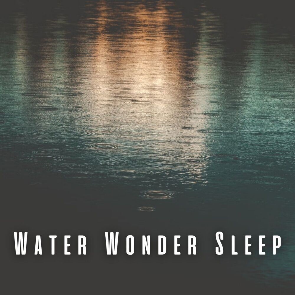 Picture of Water Wonder Sleep: Soothing Rain and Chill Baby Music