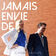 Jamais envie de