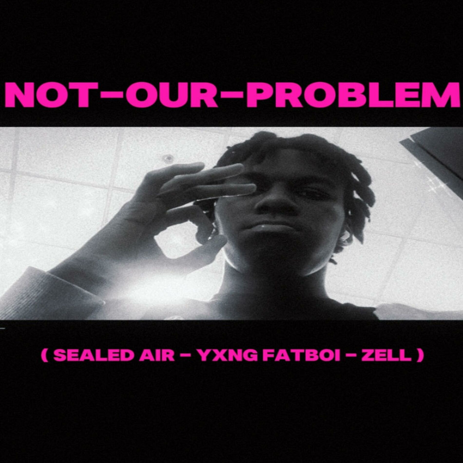 Album cover of Not Our Problem (feat. Yxngfatboi & Zell)