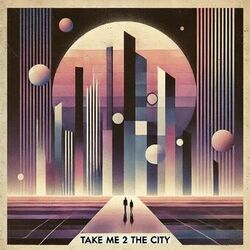 Cover of Take me 2 the City