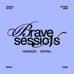 Cover of BRAVE Sessions • Adoração Central (Ao Vivo)