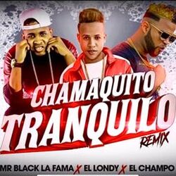 Cover of Chamaquito Tranquilo (feat. el champo & EL LONDY)