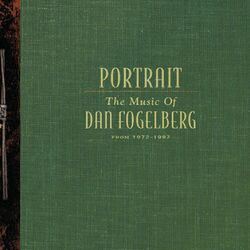 Cover of Portrait: The Music Of Dan Fogelberg From 1972-1997