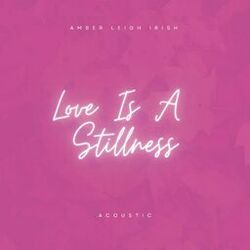 Love Is A Stillness (Acoustic)