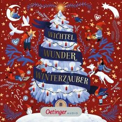 Wichtel, Wunder, Winterzauber (Die schönsten Wichtelgeschichten von Astrid Lindgren, Sven Nordqvist u. a.)