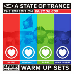 Cover of A State Of Trance 600 - Madrid, Mexico City, Beirut & Kuala Lumpur (Warm Up Sets) [Unmixed]
