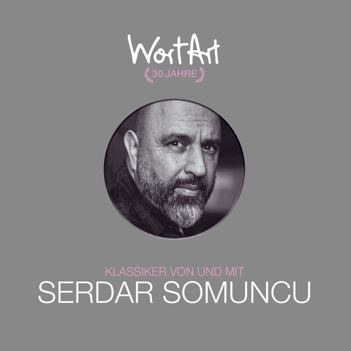 Album cover of 30 Jahre WortArt - Klassiker von und mit Serdar Somuncu