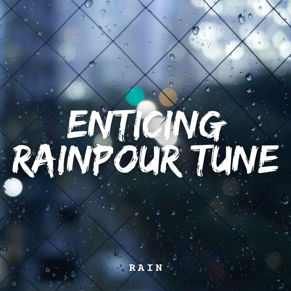 Picture of Rain: Enticing Rainpour Tune