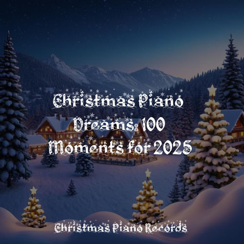 Christmas Piano Dreams: 100 Moments for 2025