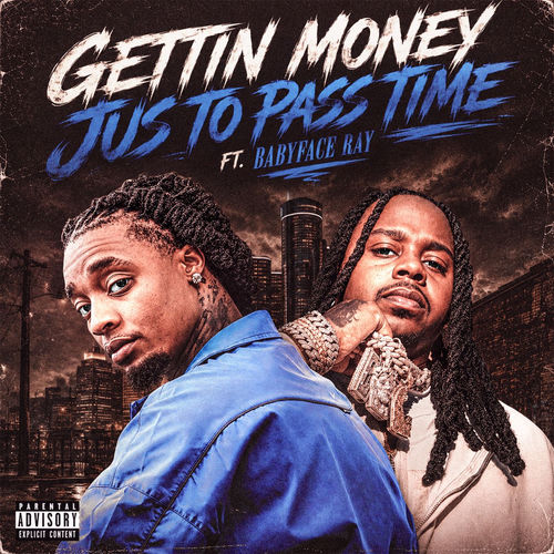 Gettin Money Jus To Pass Time (feat. Babyface Ray)