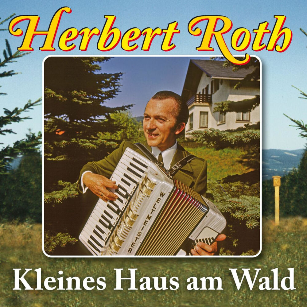 Picture of Kleines Haus am Wald . 25 Heimatmelodien mit Herbert Roth und seinem Ensemble (Vol. 2)