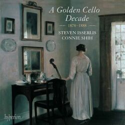 Cover of A Golden Cello Decade, 1878-1888: Dvořák, R. Strauss, Bruch, Le Beau