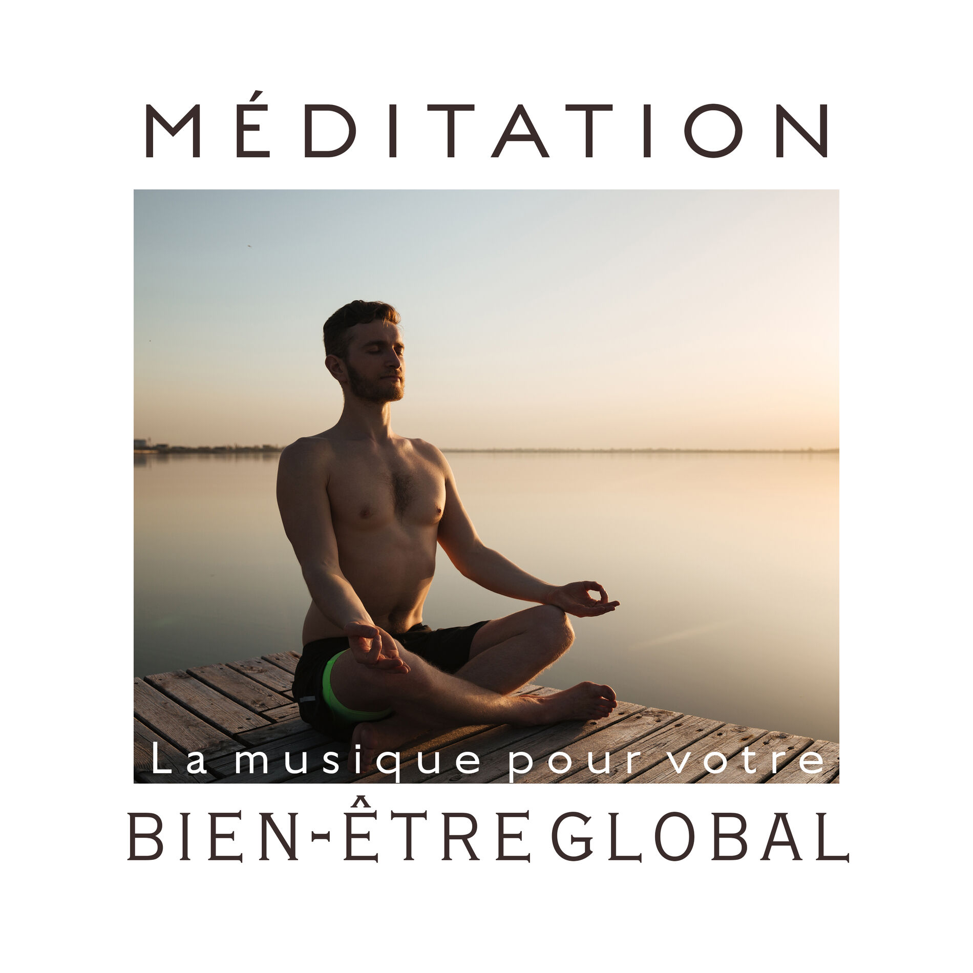 Album cover of Méditation (La musique pour votre bien-être global Vol.1)