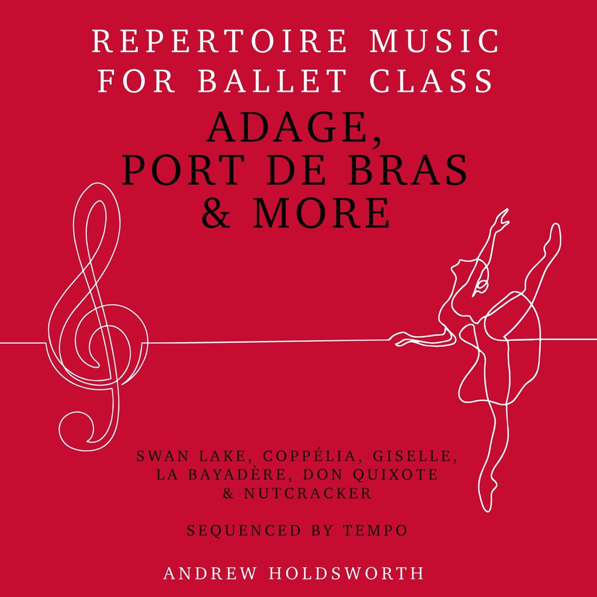 Album cover of Adage, Port de Bras & More – Repertoire Music for Ballet Class - Swan Lake, Coppélia, Giselle, La Bayadère, Don Quixote, The Nutcr