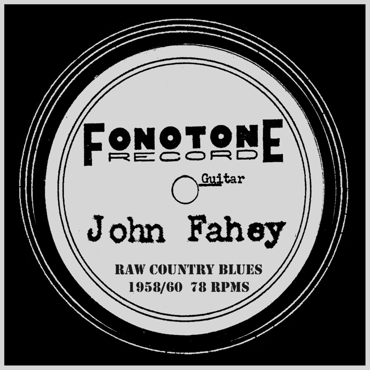 Album cover of John Fahey: Raw Country Blues 1958 / 1960 (78 Rpms)