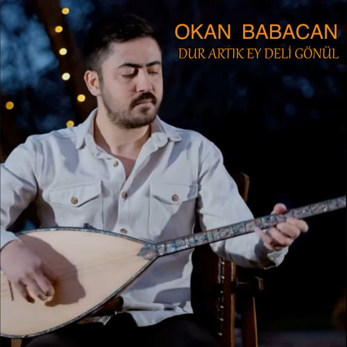 DUR ARTIK EY DELİ GÖNÜL