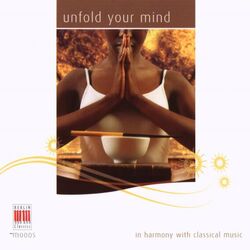 Cover of Bach, Mozart, Brahms, Grieg, Ravel, Satie, Debussy & Sibelius: Unfold your mind