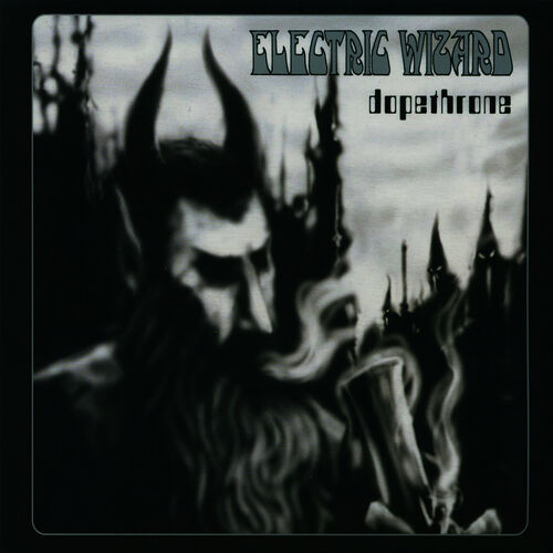 Dopethrone (2004 Remaster) - Electric Wizard | Deezer