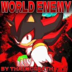 Cover of World Enemy (Shadow the Hedgehog Song)