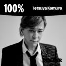 100% Tetsuya Komuro