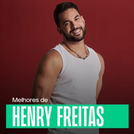 Henry Freitas - As Melhores