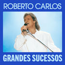Roberto Carlos - Grandes Sucessos