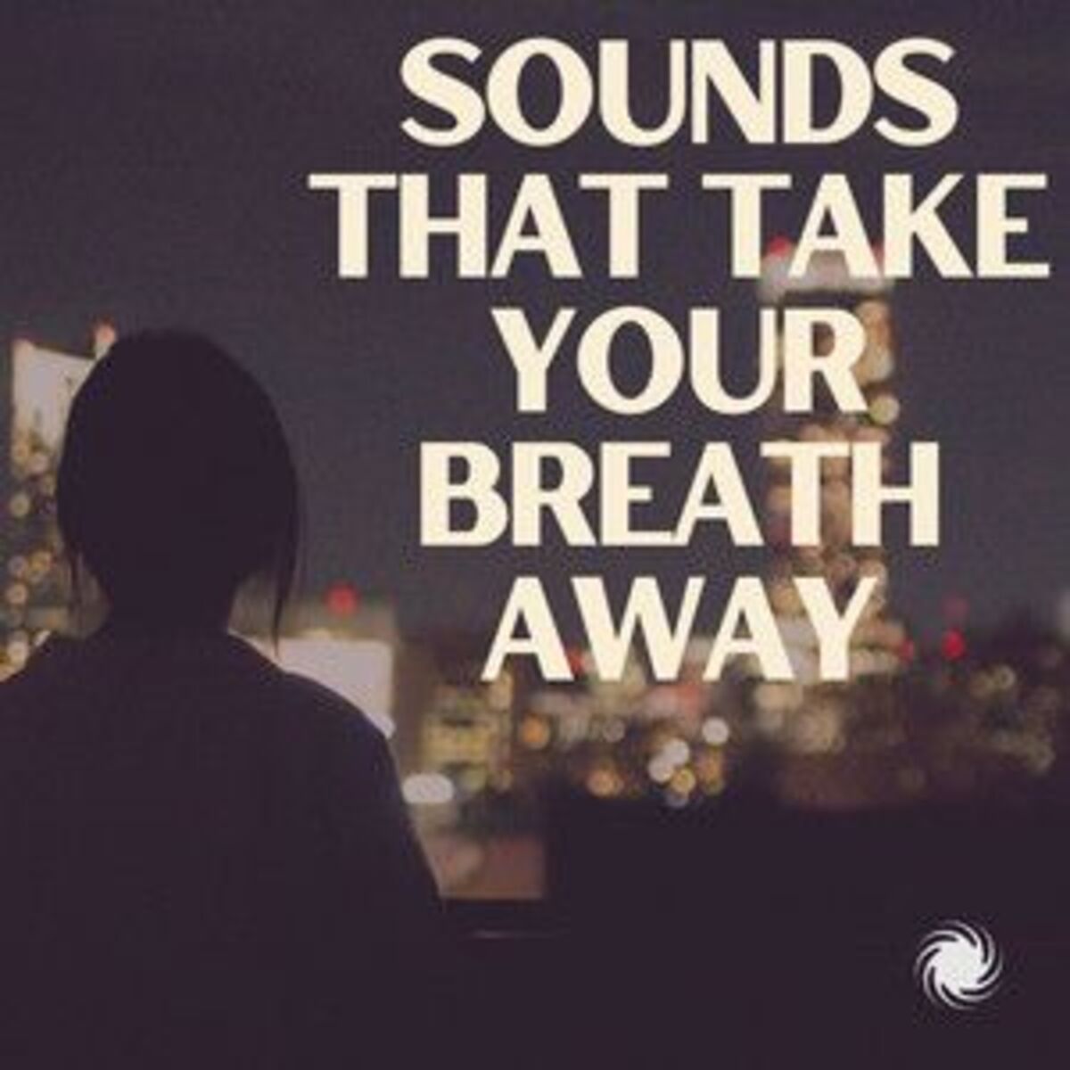 Cover of playlist Sounds That Take Your Breath Away