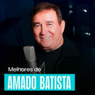 AMADO BATISTA - SÓ AS MELHORES
