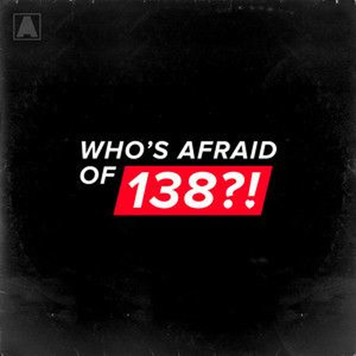 Cover of playlist Who's Afraid of 138?!