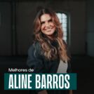 Aline Barros - As Melhores | Vem Fluir