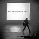 Nos Vies En Morceaux