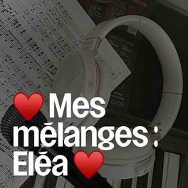 ♥️ Mes mélanges : Eléa ♥️