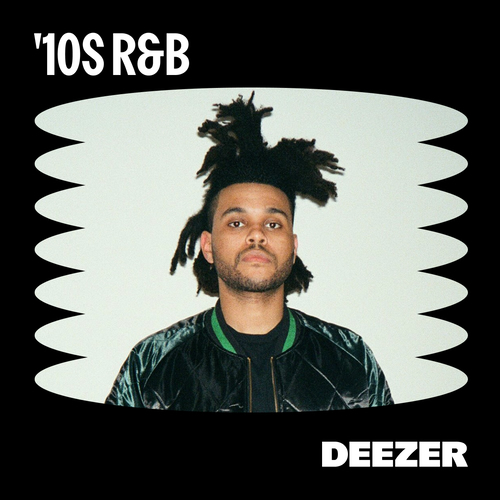 2010s R&B playlist | Listen on Deezer