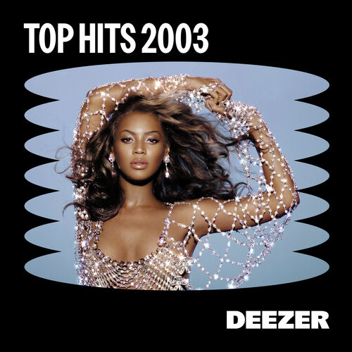 Top Hits 2003 playlist | Listen on Deezer