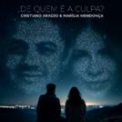 Cristiano Araújo & Marília ⭐ De Quem é a Culpa