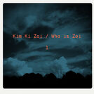 Kim ki Zoi / Who is Zoi 1