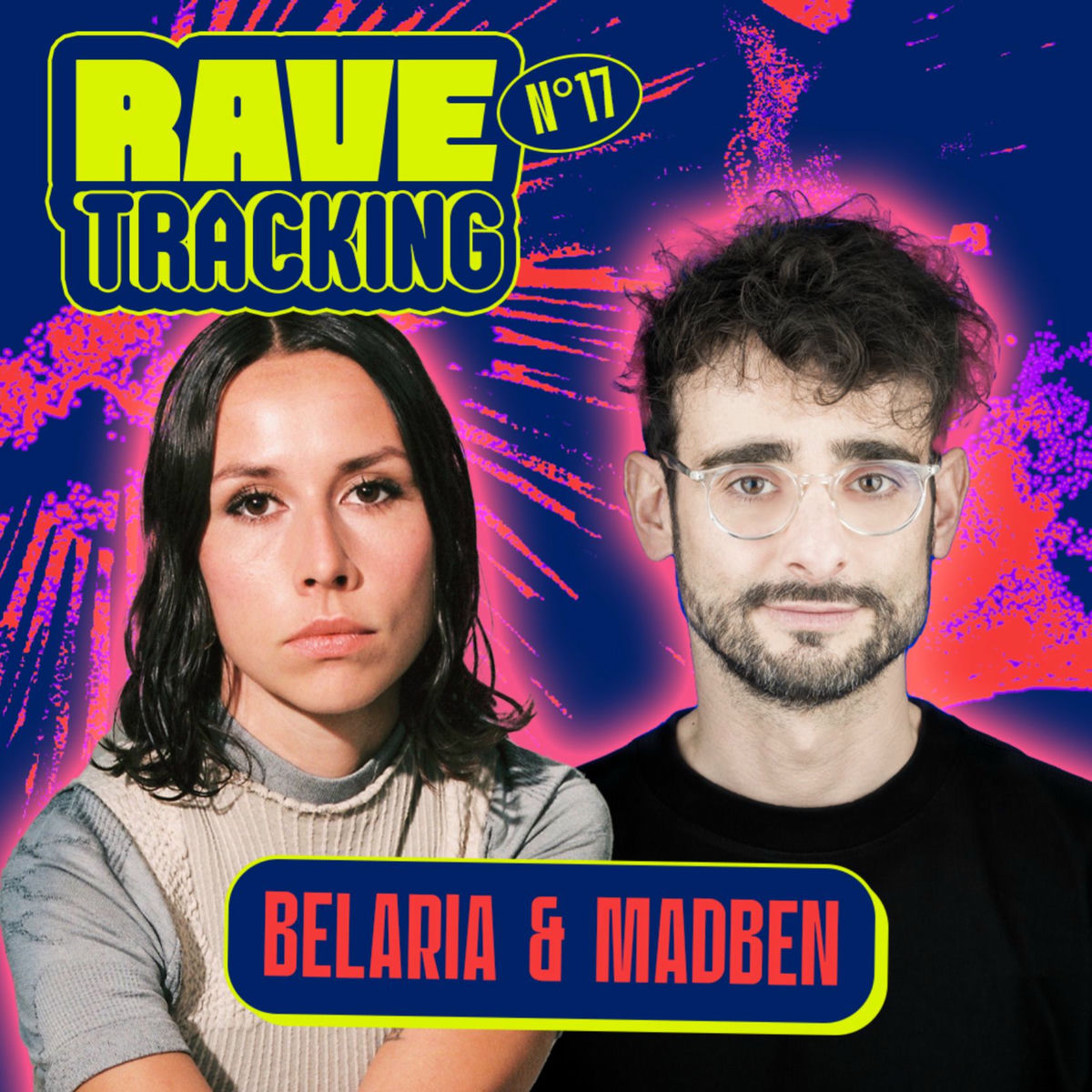 Cover of playlist Rave Tracking #17 : Belaria & Madben