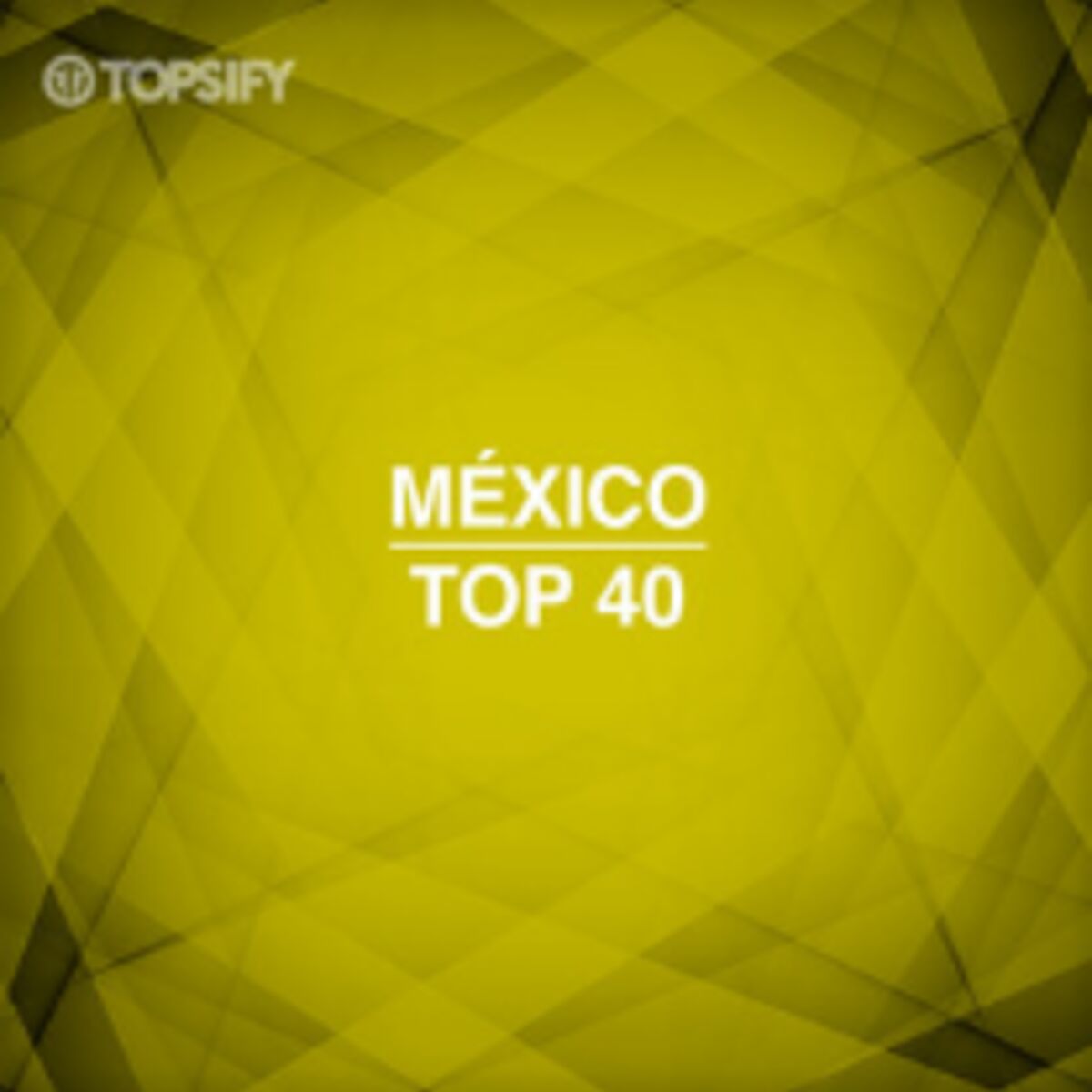Cover of playlist Topsify México - TOP HITS