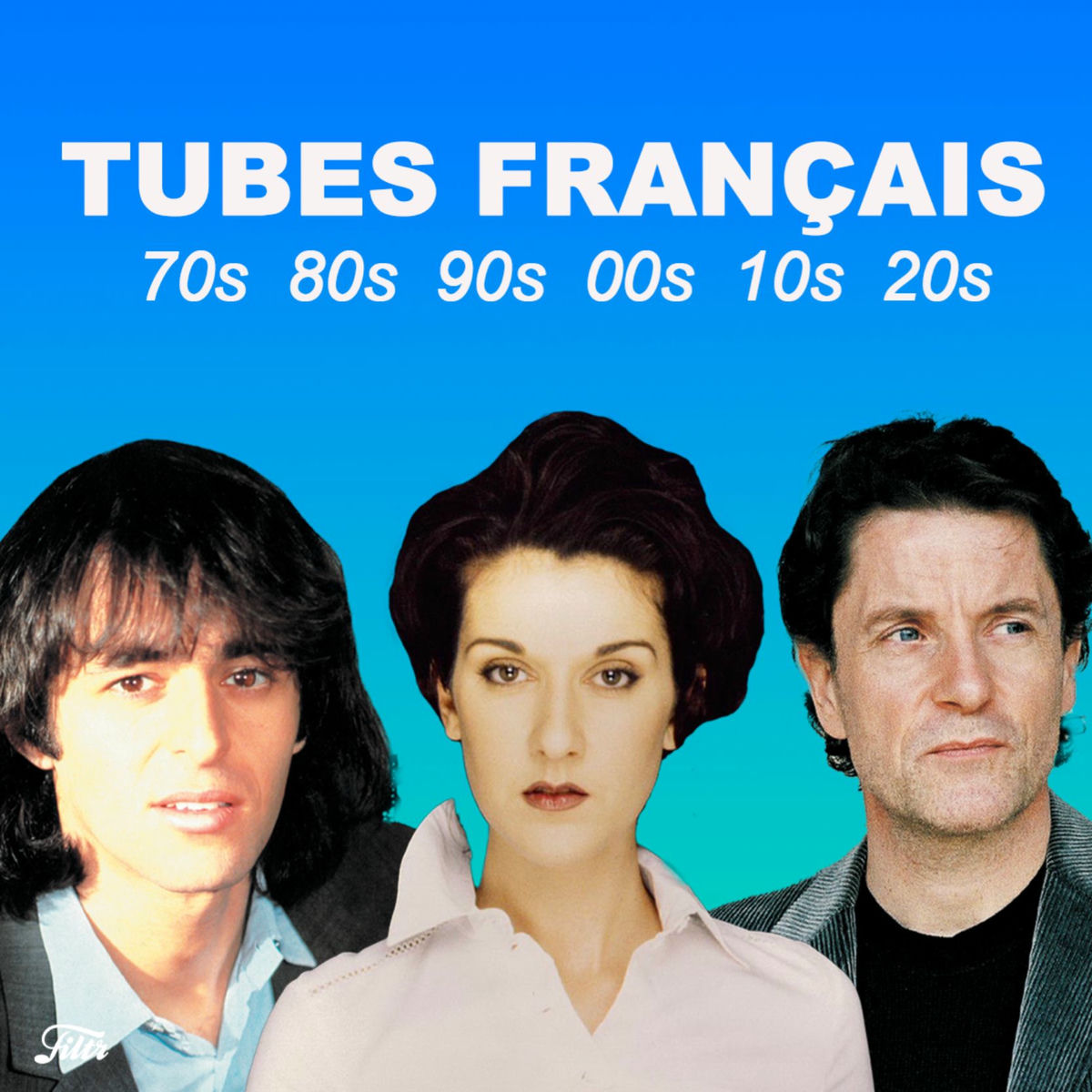Cover of playlist Tubes français des années 70 80 90 2000 2010 2020