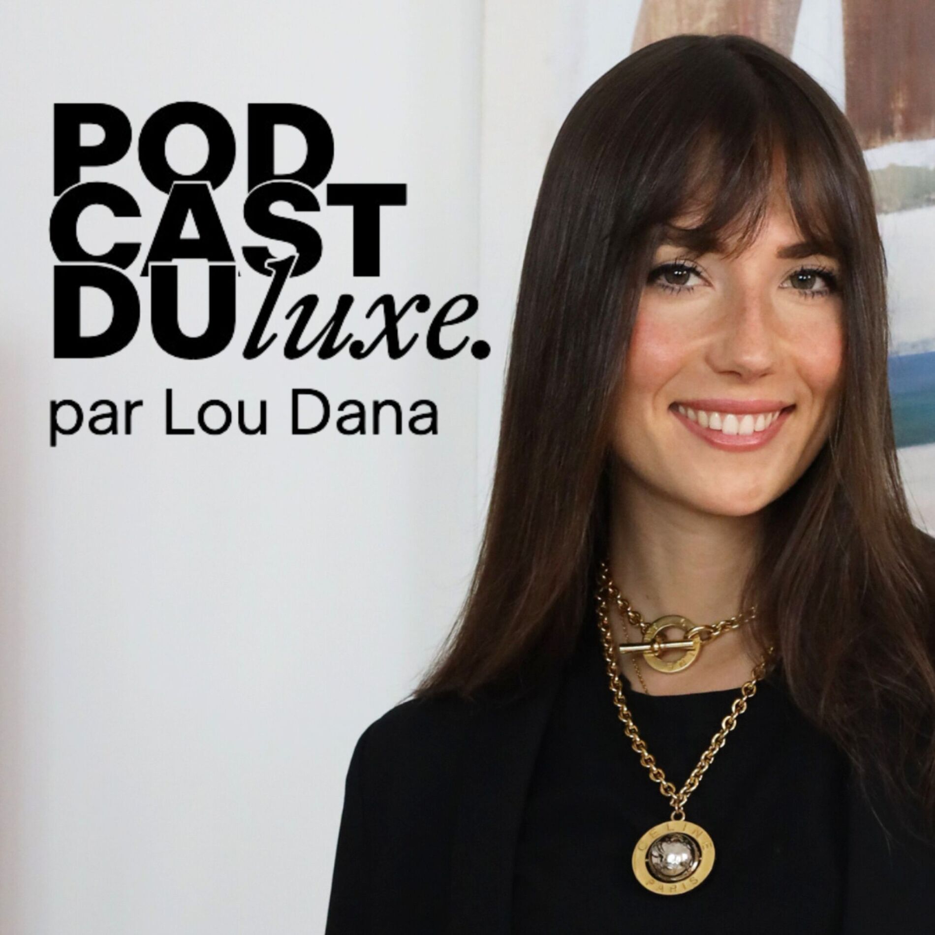 Show cover of Podcast du Luxe par Lou Dana