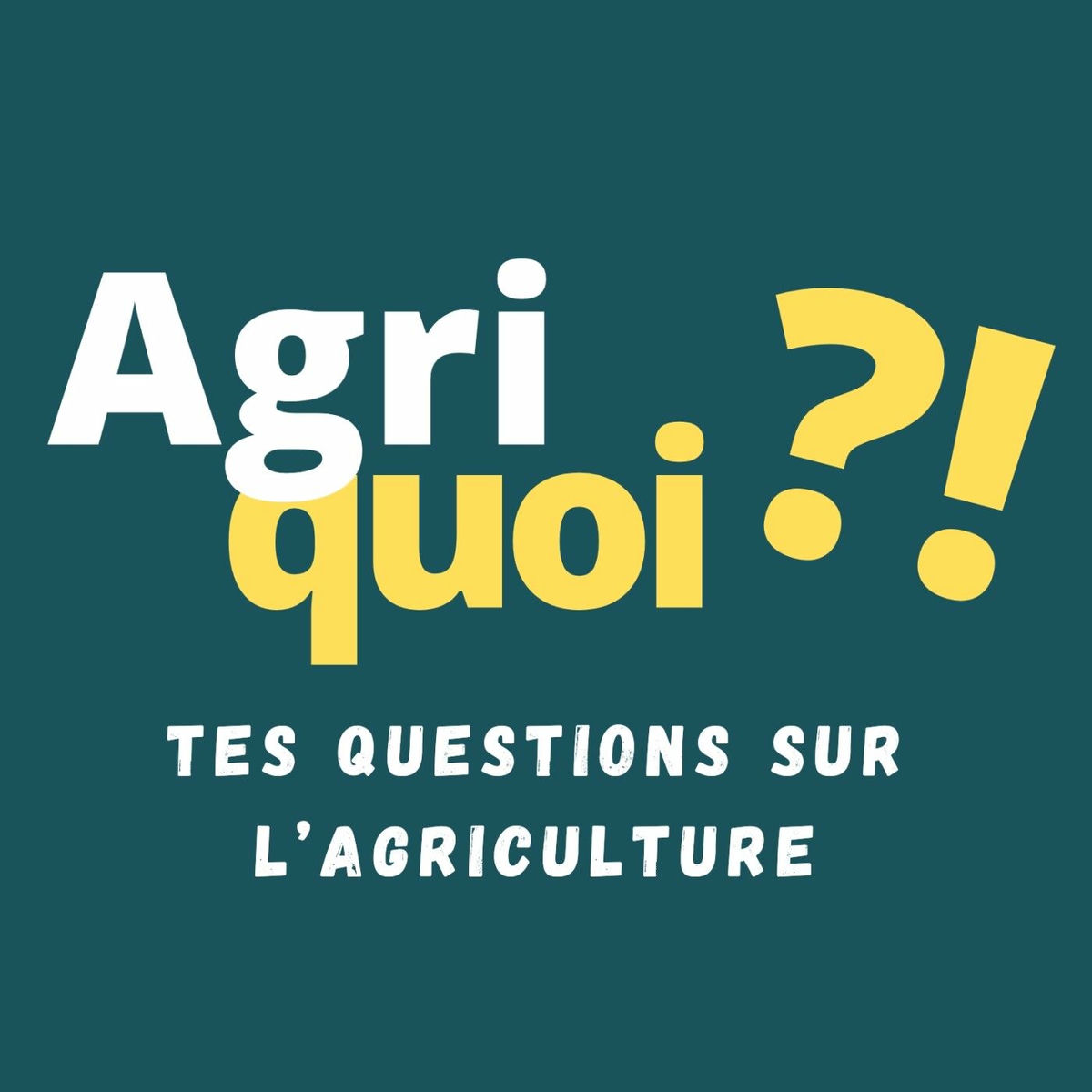 Show cover of Agriquoi ?! - L'agriculture en questions