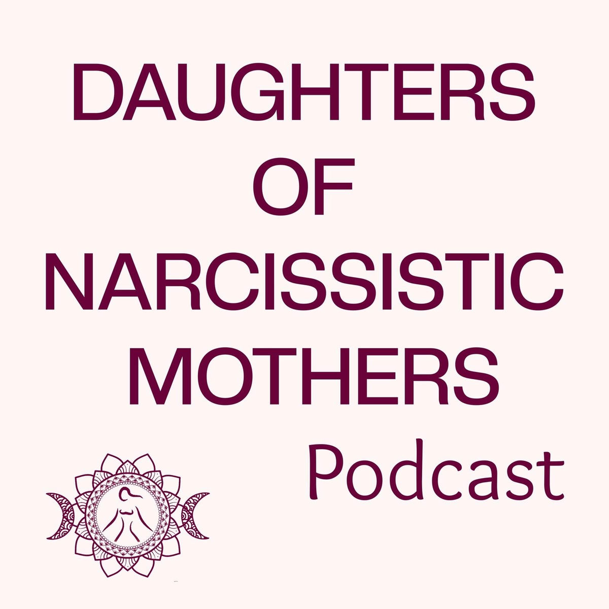 Listen to Daughters of Narcissistic Mothers podcast | Deezer