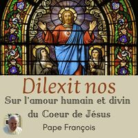 Écoute Le Podcast "Dilexit Nos"- Pape François | Deezer