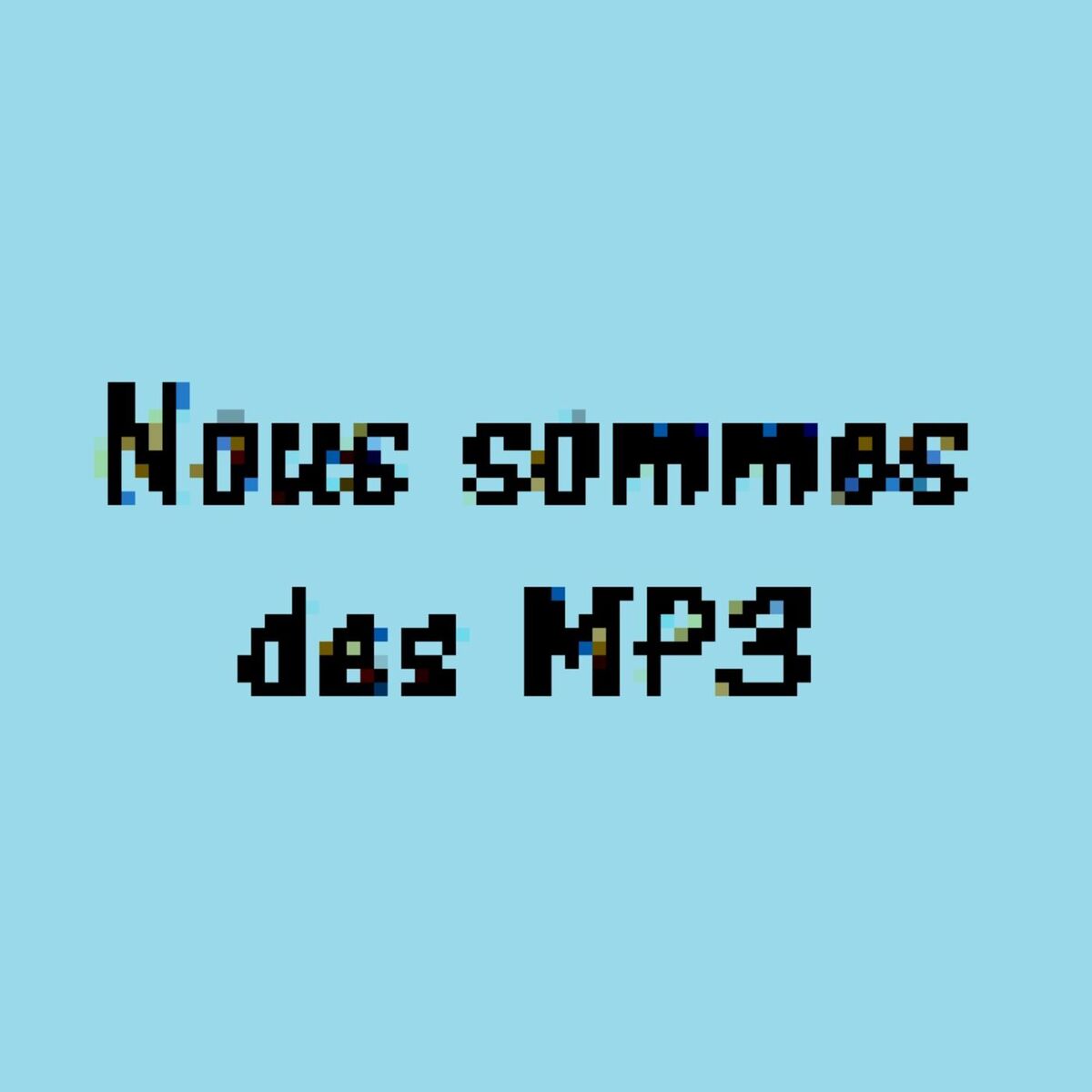 Show cover of Nous sommes des MP3