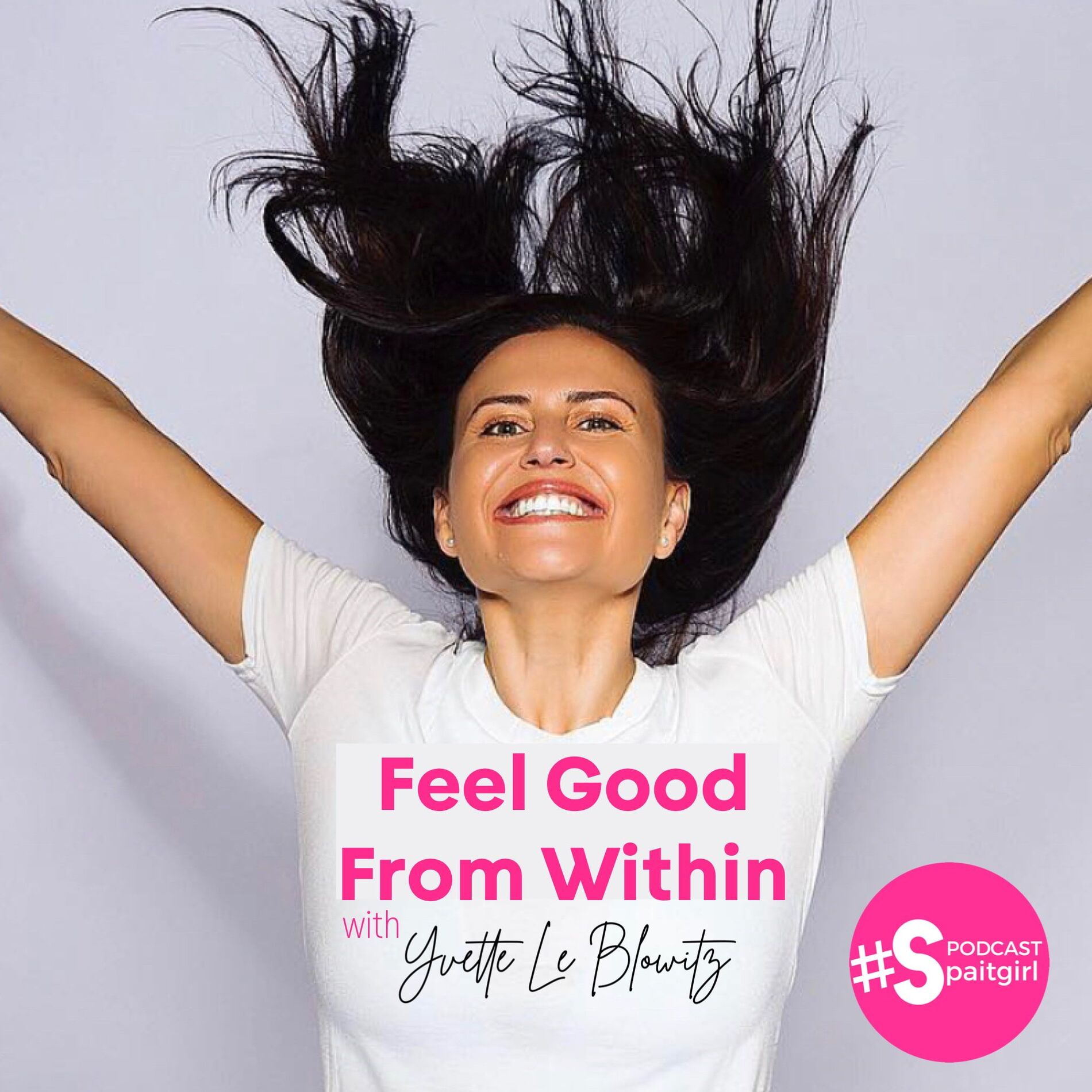 Show cover of Feel Good From Within with Yvette Le Blowitz - #SPAITGIRL Podcast