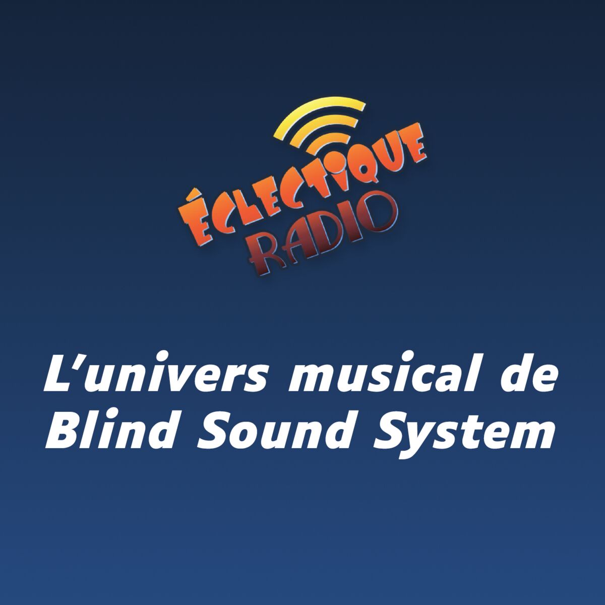 Show cover of Éclectique Radio - L'univers musical de Blind Sound System
