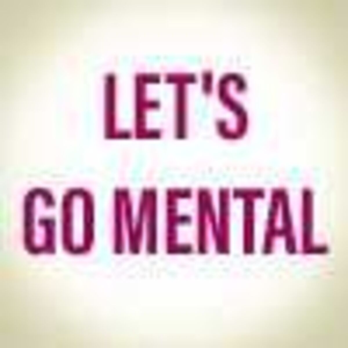 Show cover of Let's Go Mental