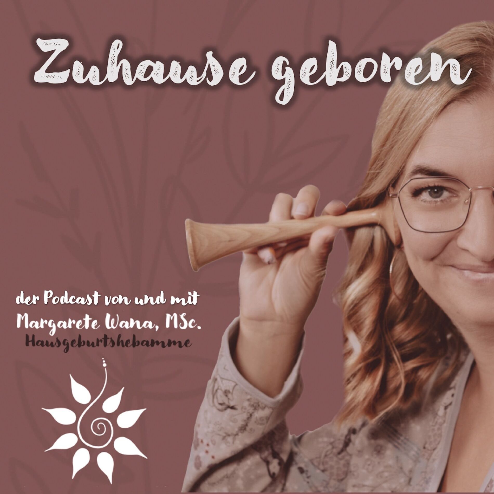Show cover of Zuhause geboren - der Podcast von und mit Hausgeburtshebamme Margarete Wana