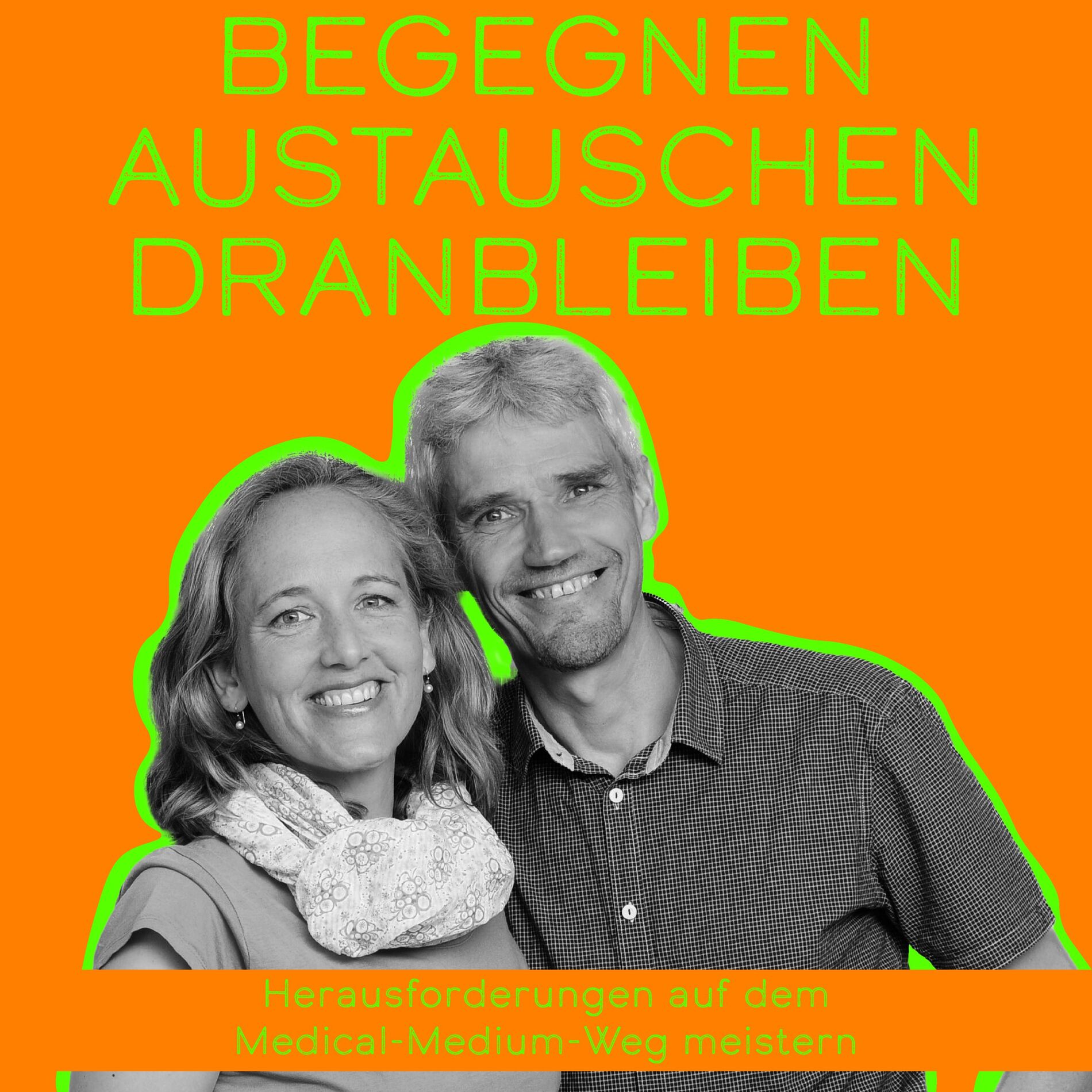 Show cover of Begegnen Austauschen Dranbleiben - Herausforderungen auf dem Medical Medium Weg meistern